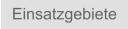 Einsatzgebiete